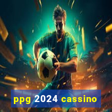 ppg 2024 cassino